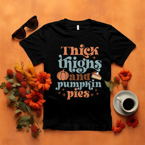 Thanksgiving T Shirt Thick Thighs And Pumpkin Pies Dinner TS11 Black Print Your Wear