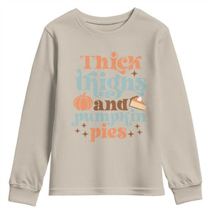 Thanksgiving Youth Sweatshirt Thick Thighs And Pumpkin Pies Dinner TS11 Sand Print Your Wear