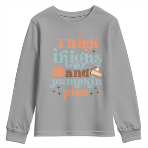 Thanksgiving Youth Sweatshirt Thick Thighs And Pumpkin Pies Dinner TS11 Sport Gray Print Your Wear