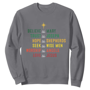 Christian Faith Sweatshirt Believe Like Mary Trust Like Joseph Hope Like Shepherds TS11 Charcoal Print Your Wear