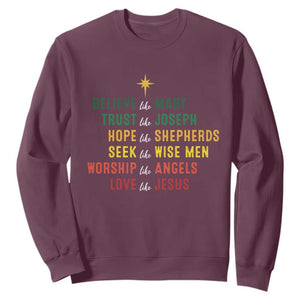 Christian Faith Sweatshirt Believe Like Mary Trust Like Joseph Hope Like Shepherds TS11 Maroon Print Your Wear