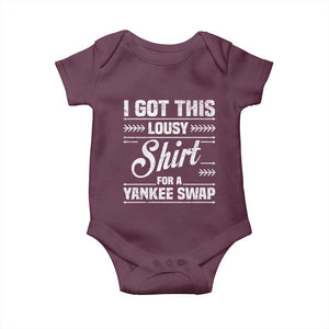 I Got This Lousy Shirt For A Yankee Swap Baby Onesie Funny Cheap Christmas Gift Exchange TS11 Maroon Print Your Wear