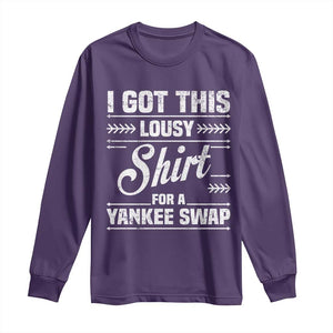 I Got This Lousy Shirt For A Yankee Swap Long Sleeve Shirt Funny Cheap Christmas Gift Exchange TS11 Purple Print Your Wear