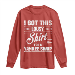 I Got This Lousy Shirt For A Yankee Swap Long Sleeve Shirt Funny Cheap Christmas Gift Exchange TS11 Red Print Your Wear