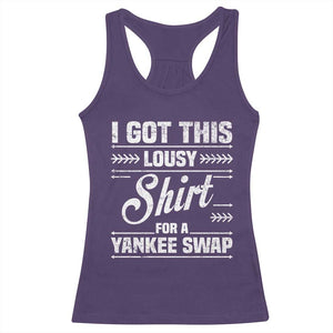 I Got This Lousy Shirt For A Yankee Swap Racerback Tank Top Funny Cheap Christmas Gift Exchange TS11 Purple Print Your Wear