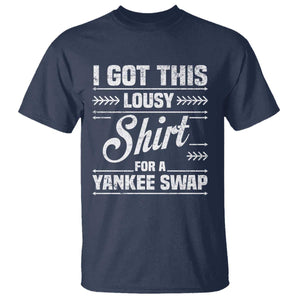 I Got This Lousy Shirt For A Yankee Swap T Shirt Funny Cheap Christmas Gift Exchange TS11 Navy Print Your Wear