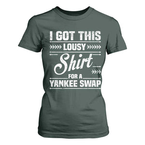 I Got This Lousy Shirt For A Yankee Swap T Shirt For Women Funny Cheap Christmas Gift Exchange TS11 Dark Forest Green Print Your Wear