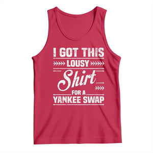 I Got This Lousy Shirt For A Yankee Swap Tank Top Funny Cheap Christmas Gift Exchange TS11 Red Print Your Wear