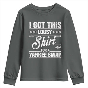 I Got This Lousy Shirt For A Yankee Swap Youth Sweatshirt Funny Cheap Christmas Gift Exchange TS11 Dark Heather Print Your Wear