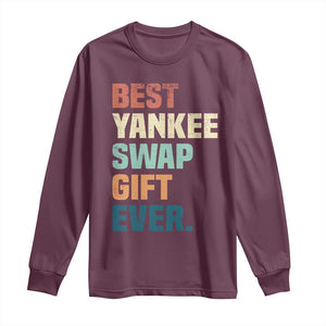 Funny Best Yankee Swap Gift Ever Long Sleeve Shirt Christmas Gift Exchange Game TS11 Maroon Print Your Wear