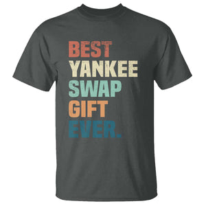Funny Best Yankee Swap Gift Ever T Shirt Christmas Gift Exchange Game TS11 Dark Heather Print Your Wear