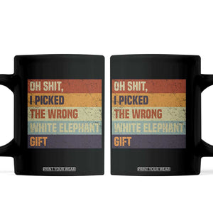 Oh Shit I Picked The Wrong White Elephant Gift Coffee Mug Funny Christmas Gift Exchange Game TS11 Black Print Your Wear
