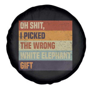 Oh Shit I Picked The Wrong White Elephant Gift Spare Tire Cover Funny Christmas Gift Exchange Game TS11 Print Your Wear