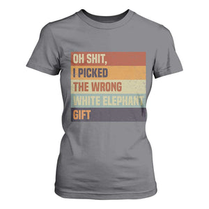 Oh Shit I Picked The Wrong White Elephant Gift T Shirt For Women Funny Christmas Gift Exchange Game TS11 Charcoal Print Your Wear