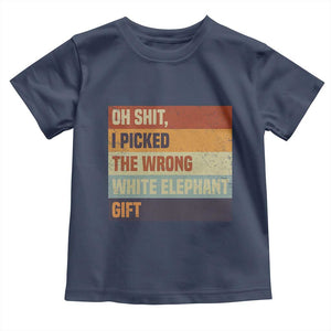 Oh Shit I Picked The Wrong White Elephant Gift Toddler T Shirt Funny Christmas Gift Exchange Game TS11 Navy Print Your Wear