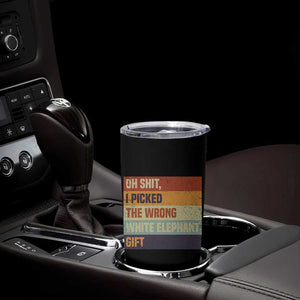Oh Shit I Picked The Wrong White Elephant Gift Tumbler Cup Funny Christmas Gift Exchange Game TS11 Print Your Wear