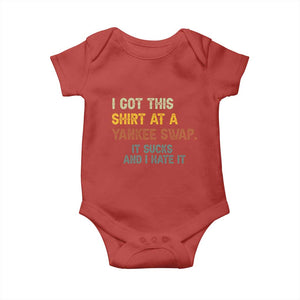 Funny I Got This Shirt At A Yankee Swap It Sucks And I Hate It Baby Onesie Christmas Gift Exchange TS11 Red Print Your Wear