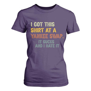 Funny I Got This Shirt At A Yankee Swap It Sucks And I Hate It T Shirt For Women Christmas Gift Exchange TS11 Purple Print Your Wear
