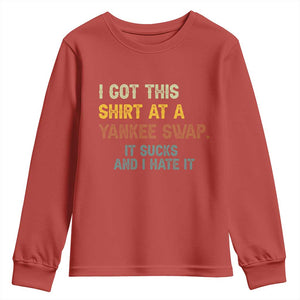 Funny I Got This Shirt At A Yankee Swap It Sucks And I Hate It Youth Sweatshirt Christmas Gift Exchange TS11 Red Print Your Wear