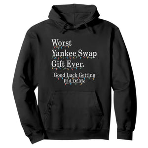 Worst Yankee Swap Gift Ever Good Luck Getting Rid Of Me Hoodie Christmas Gift Exchange TS11 Black Print Your Wear