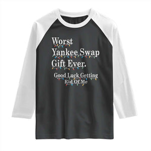 Worst Yankee Swap Gift Ever Good Luck Getting Rid Of Me Raglan Shirt Christmas Gift Exchange TS11 Black White Print Your Wear