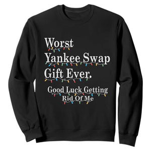 Worst Yankee Swap Gift Ever Good Luck Getting Rid Of Me Sweatshirt Christmas Gift Exchange TS11 Black Print Your Wear