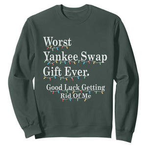 Worst Yankee Swap Gift Ever Good Luck Getting Rid Of Me Sweatshirt Christmas Gift Exchange TS11 Dark Forest Green Print Your Wear
