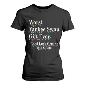 Worst Yankee Swap Gift Ever Good Luck Getting Rid Of Me T Shirt For Women Christmas Gift Exchange TS11 Black Print Your Wear