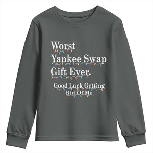 Worst Yankee Swap Gift Ever Good Luck Getting Rid Of Me Youth Sweatshirt Christmas Gift Exchange TS11 Dark Heather Print Your Wear