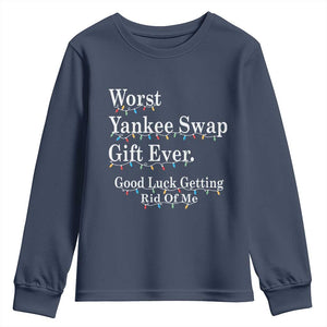 Worst Yankee Swap Gift Ever Good Luck Getting Rid Of Me Youth Sweatshirt Christmas Gift Exchange TS11 Navy Print Your Wear