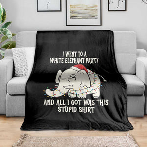 Funny I Went To A White Elephant Party And All I Got Was This Stupid Throw Blanket TS11 Print Your Wear