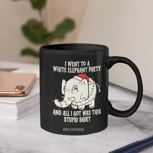 Funny I Went To A White Elephant Party And All I Got Was This Stupid Coffee Mug TS11 Print Your Wear