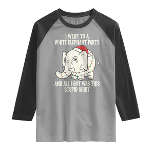 Funny I Went To A White Elephant Party And All I Got Was This Stupid Raglan Shirt TS11 Sport Gray Black Print Your Wear