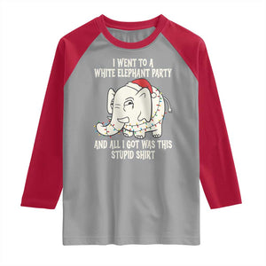 Funny I Went To A White Elephant Party And All I Got Was This Stupid Raglan Shirt TS11 Sport Gray Red Print Your Wear