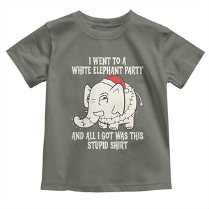 Funny I Went To A White Elephant Party And All I Got Was This Stupid Toddler T Shirt TS11 Military Green Print Your Wear