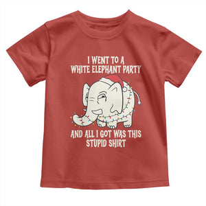 Funny I Went To A White Elephant Party And All I Got Was This Stupid Toddler T Shirt TS11 Red Print Your Wear