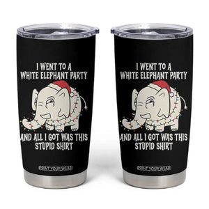 Funny I Went To A White Elephant Party And All I Got Was This Stupid Tumbler Cup TS11 Black Print Your Wear