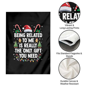 Funny Christmas Being Related To Me is Really The Only Gift You Need Garden Flag TS11 Print Your Wear
