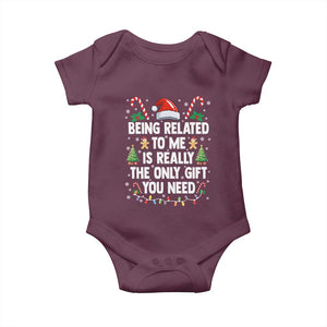 Funny Christmas Being Related To Me is Really The Only Gift You Need Baby Onesie TS11 Maroon Print Your Wear