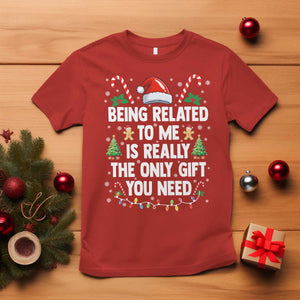 Funny Christmas Being Related To Me is Really The Only Gift You Need T Shirt TS11 Red Print Your Wear