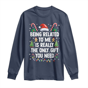Funny Christmas Being Related To Me is Really The Only Gift You Need Long Sleeve Shirt TS11 Navy Print Your Wear