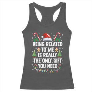 Funny Christmas Being Related To Me is Really The Only Gift You Need Racerback Tank Top TS11 Dark Heather Print Your Wear