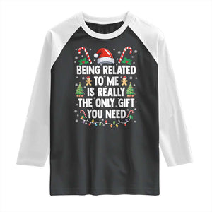 Funny Christmas Being Related To Me is Really The Only Gift You Need Raglan Shirt TS11 Black White Print Your Wear