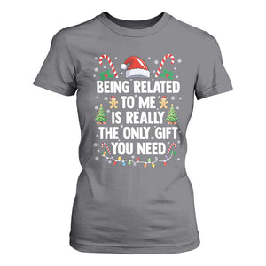 Funny Christmas Being Related To Me is Really The Only Gift You Need T Shirt For Women TS11 Charcoal Print Your Wear