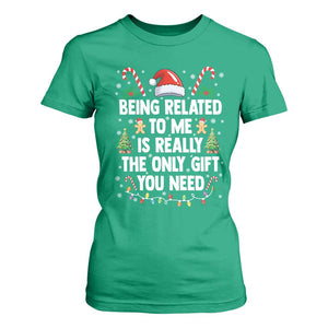 Funny Christmas Being Related To Me is Really The Only Gift You Need T Shirt For Women TS11 Irish Green Print Your Wear