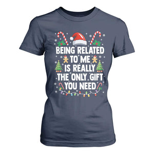 Funny Christmas Being Related To Me is Really The Only Gift You Need T Shirt For Women TS11 Navy Print Your Wear