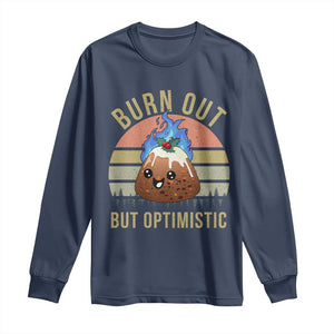 Funny Christmas Pudding Long Sleeve Shirt Burn Out But Optimistic Blue Flame TS11 Navy Print Your Wear