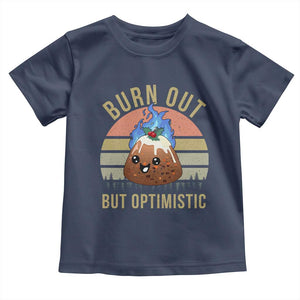 Funny Christmas Pudding Toddler T Shirt Burn Out But Optimistic Blue Flame TS11 Navy Print Your Wear