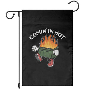 Funny Dumpster Fire Comin In Hot Garden Flag TS11 Black Print Your Wear