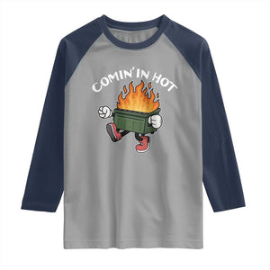 Funny Dumpster Fire Comin In Hot Raglan Shirt TS11 Sport Gray Navy Print Your Wear